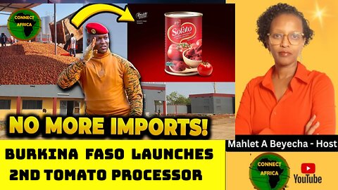 IBRAHIM TRAORE LAUNCHES SECOND TOMATO PROCESSING PLANT IN TWO WEEKS'