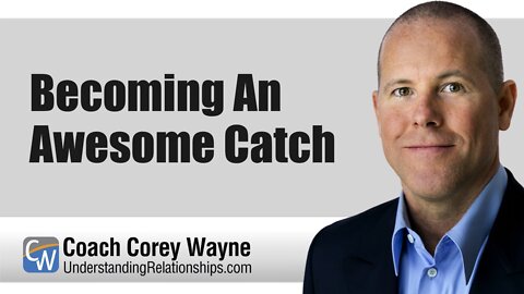 Becoming An Awesome Catch