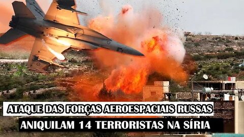 Ataque Das Forças Aeroespaciais Russas Aniquilam 14 Terroristas Na Síria