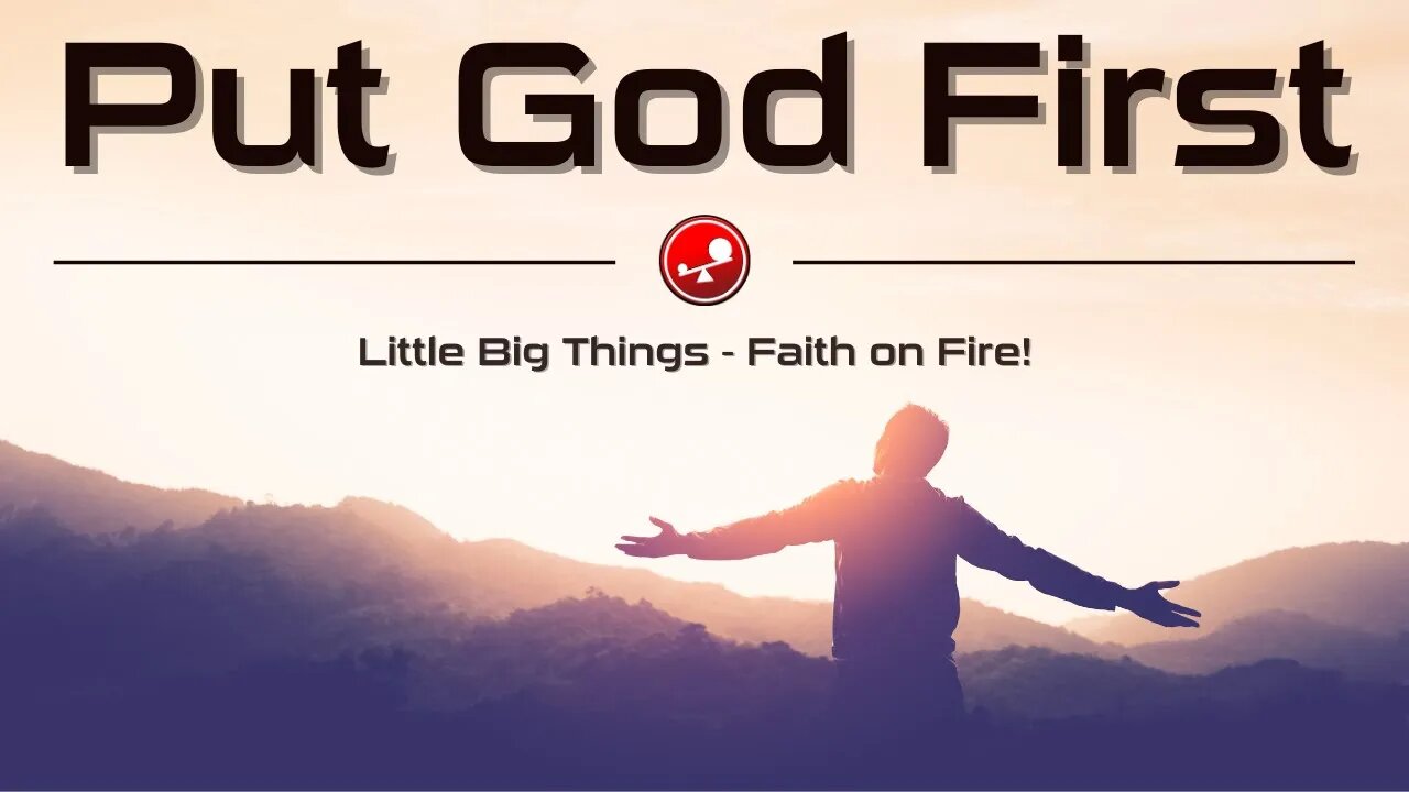 PUT GOD FIRST - God is Jealous for ALL Our Hearts - Daily Devotional - Little Big Things