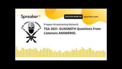 TGA 2021- GUNSMITH Questions From Listeners ANSWERED.