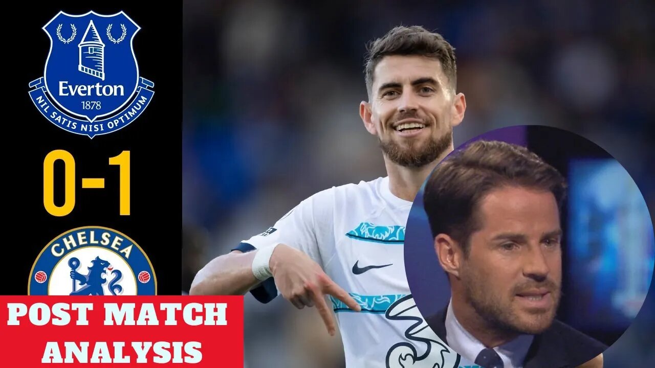 Everton vs Chelsea 0-1 Post Match Analysis Jamie Redknapp Premier League EPL Highlights Today 2022