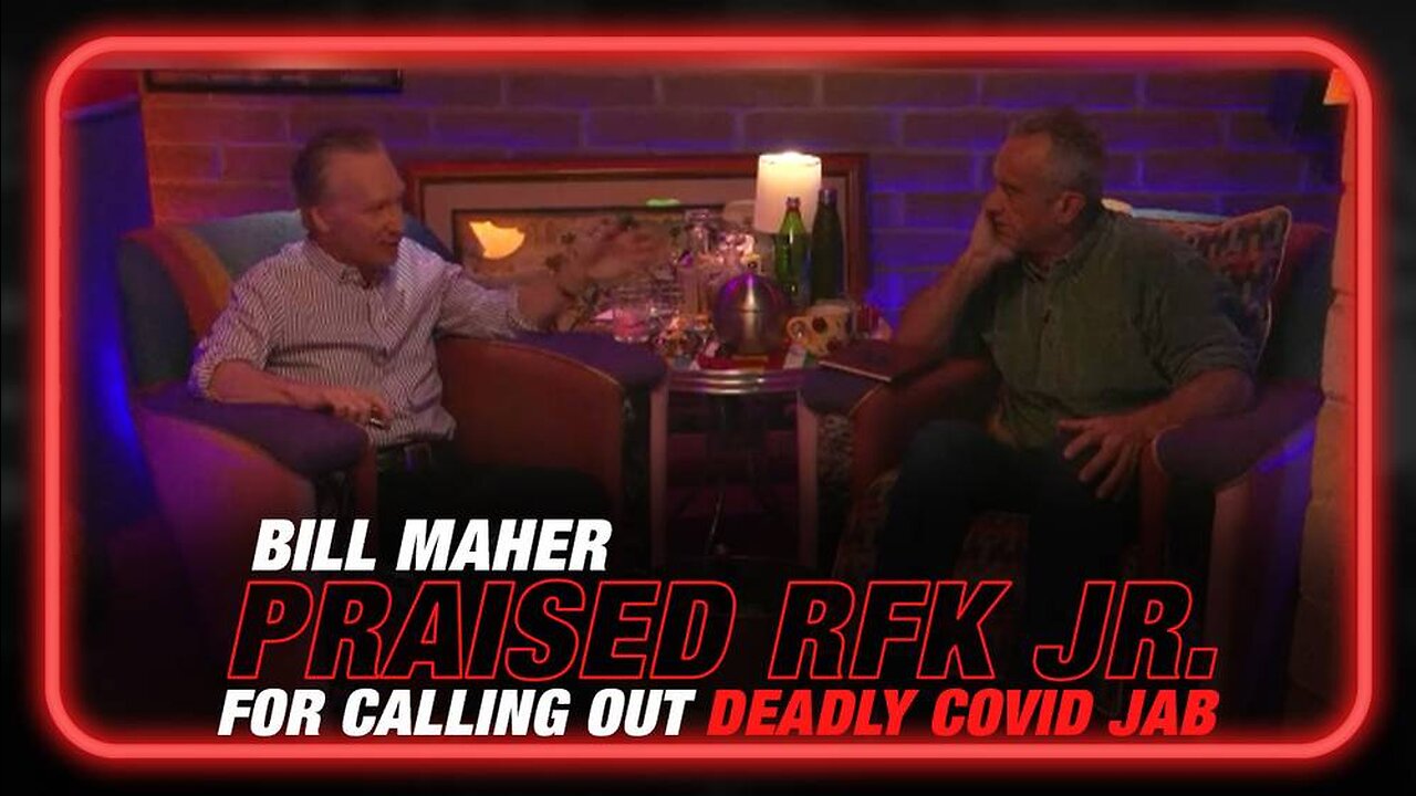 VIDEO: RFK Jr. Praised by Bill Maher for Calling Out Deadly Covid Jab