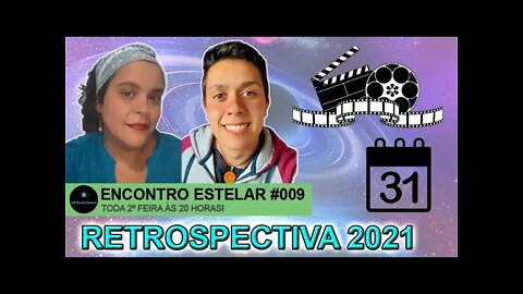 ENCONTRO ESTELAR #009 - RETROSPECTIVA 2021