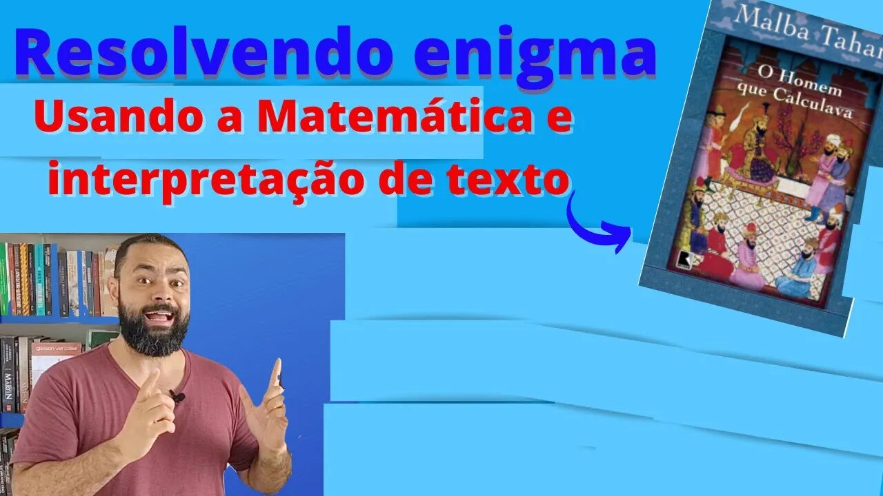 Resolvendo enigma usando a Matemática e Interpretação de texto (livro do Malba Tahan)