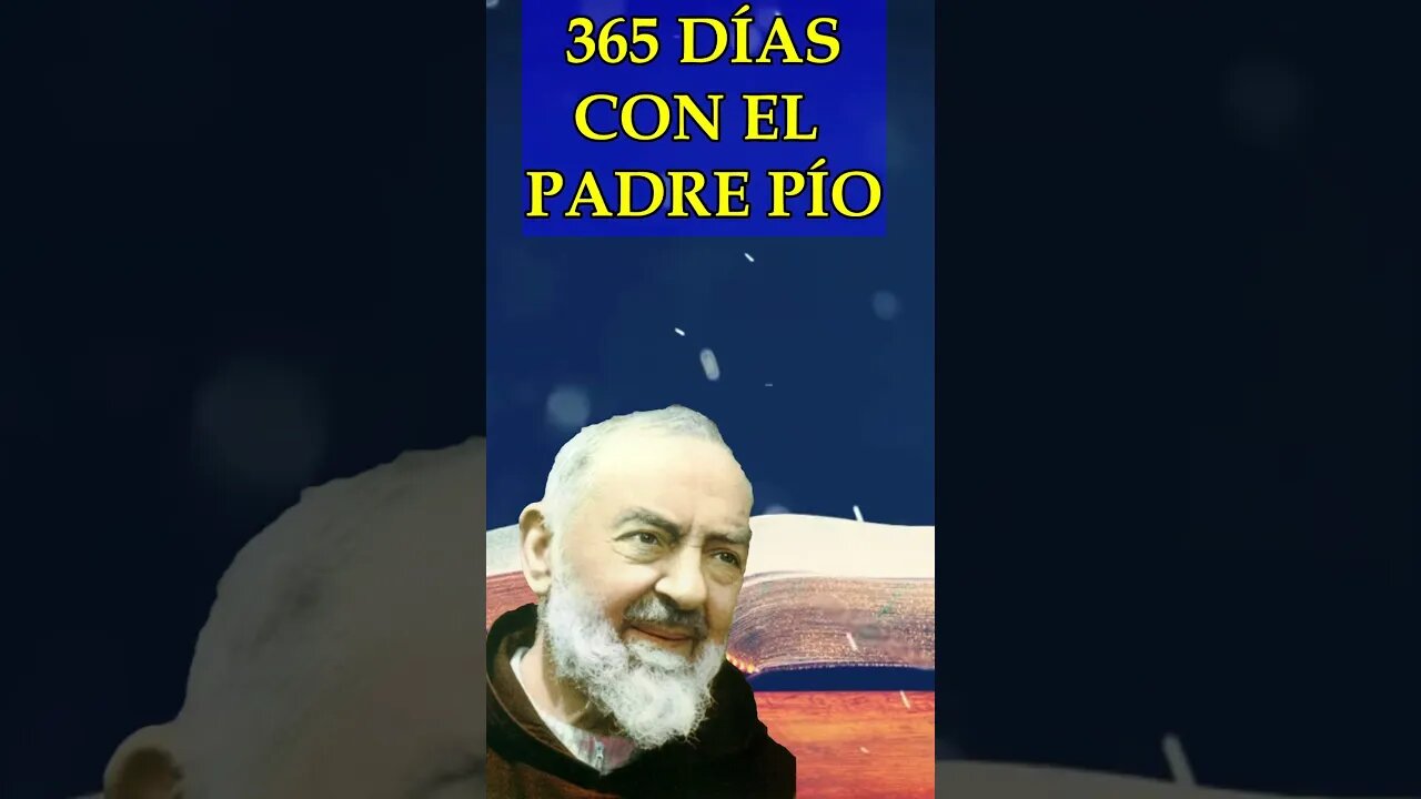 365 DÍAS CON EL PADRE PIO #padrepio #revelacionesmarianas #oracion