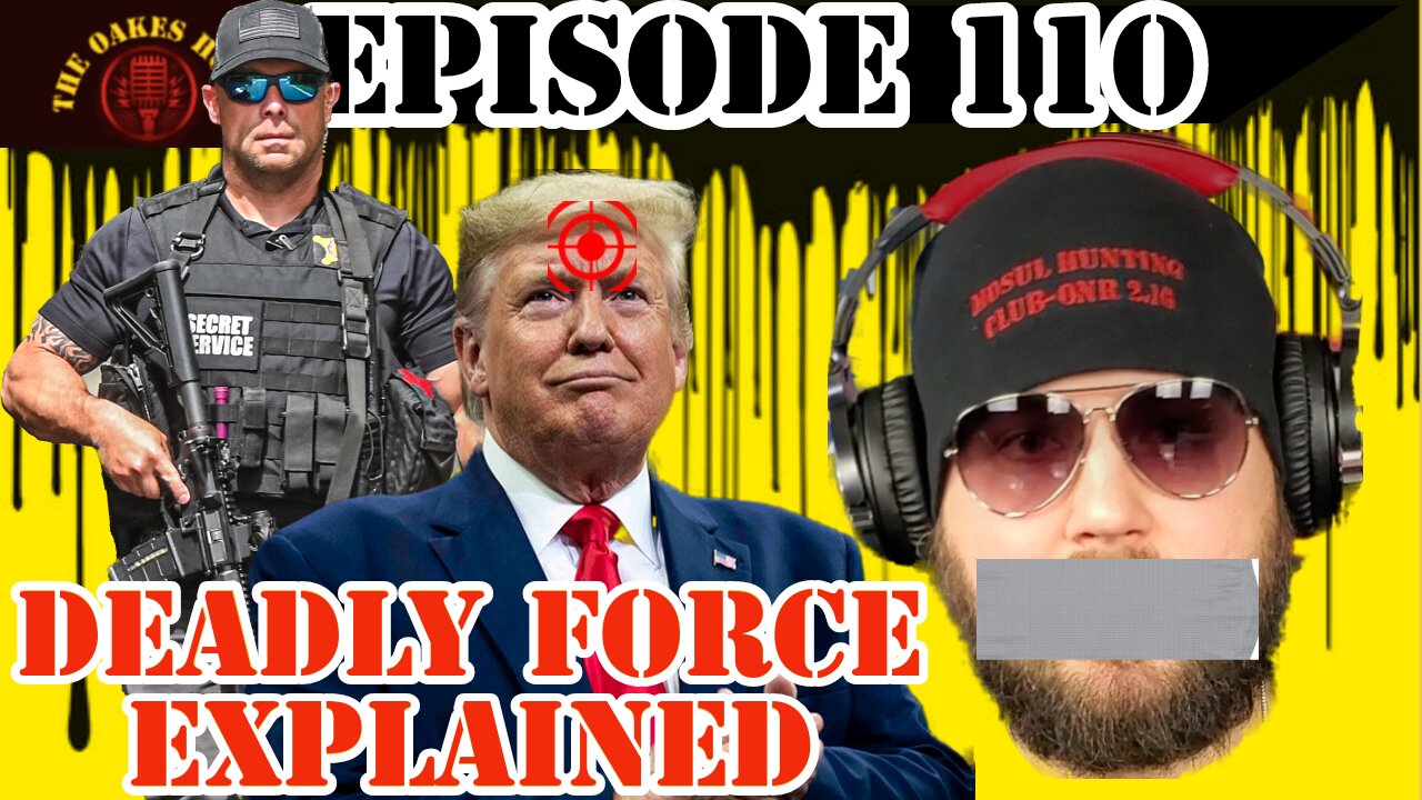The Oakes Hour (Episode 110): Deadly Force Explained