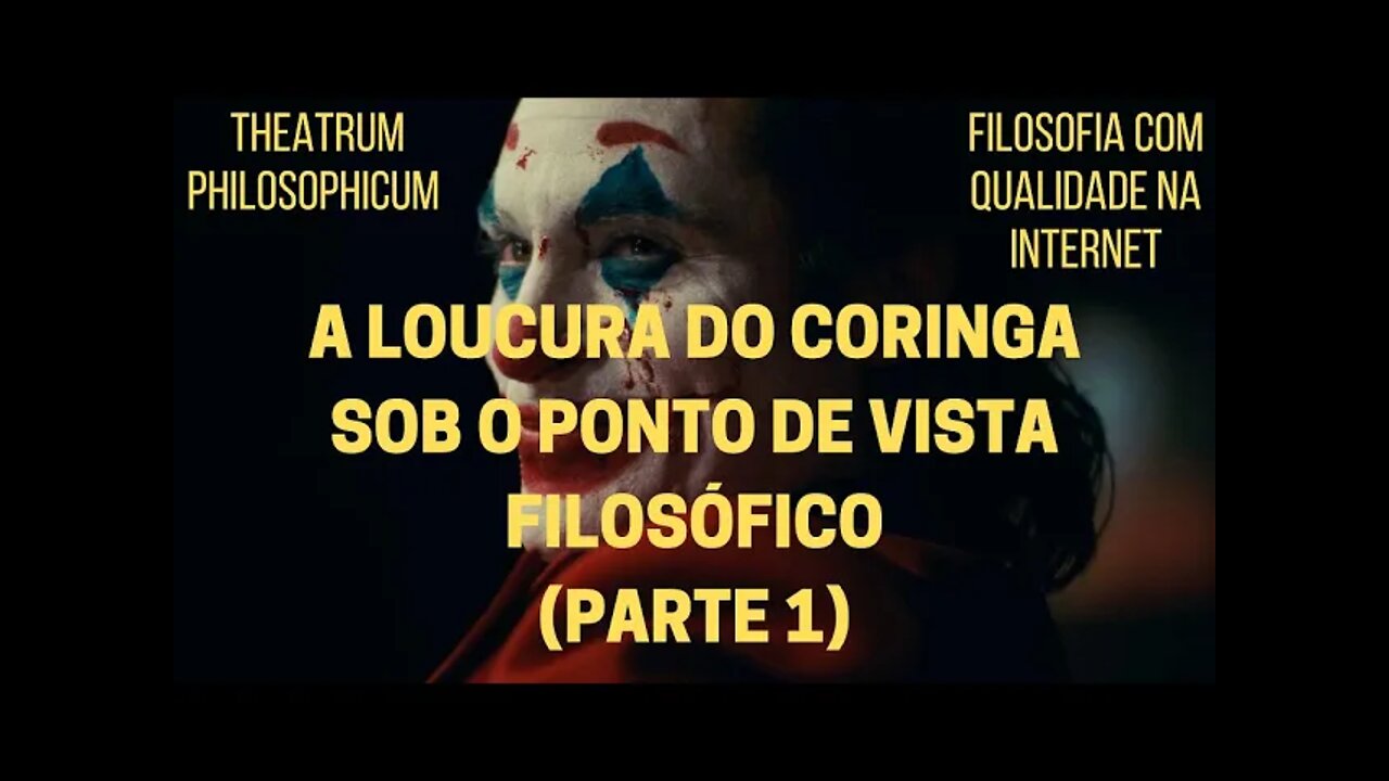 Theatrum Philosophicum − A loucura do CORINGA sob o ponto de vista filosófico (Parte 1)