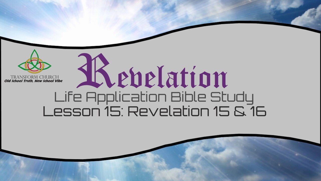 Lesson 15: Revelation 15 & 16