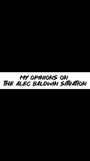 My opinions on the Alec Baldwin situation. Who’s at fault???