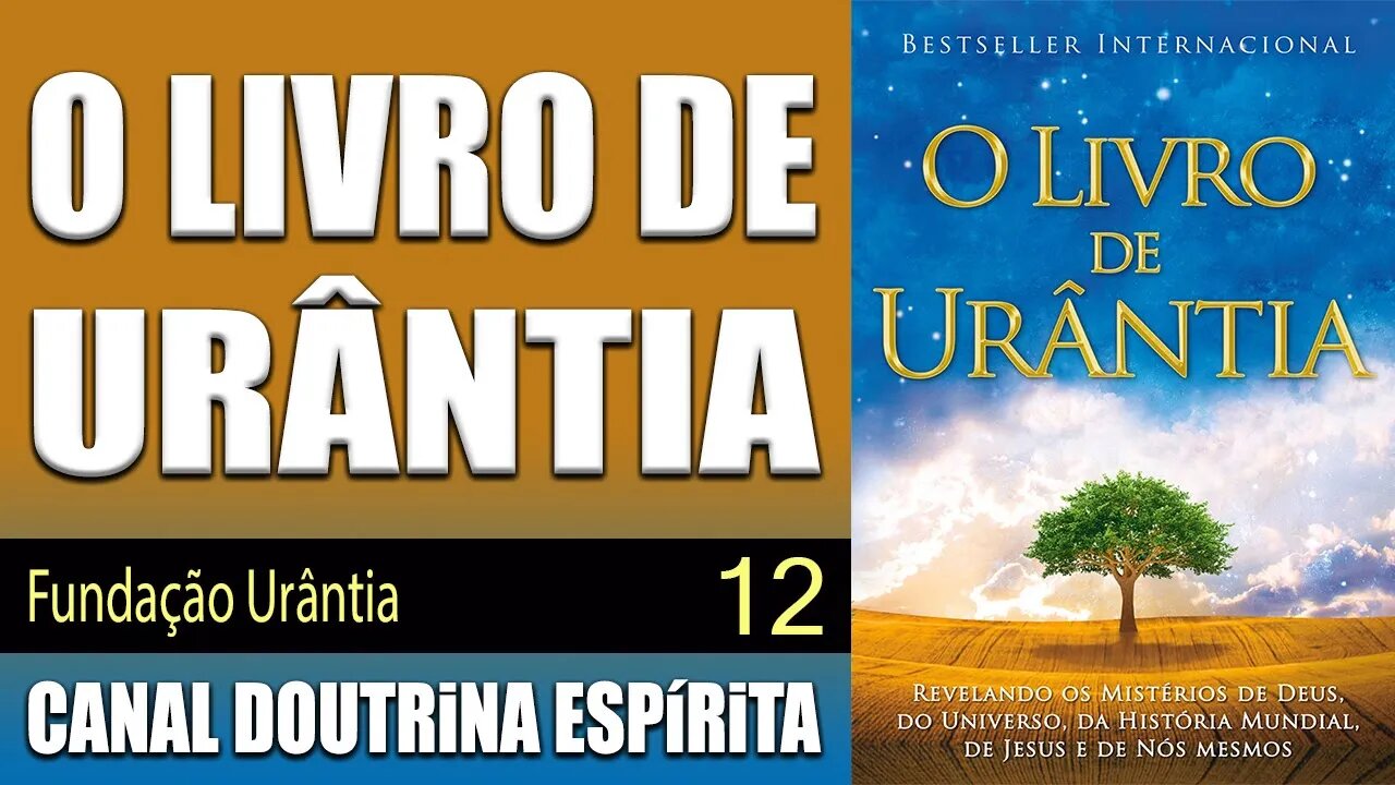 12 - A Ilha Eterna do Paraíso - O LIVRO DE URÂNTIA - Fundação Urântia - audiolivro