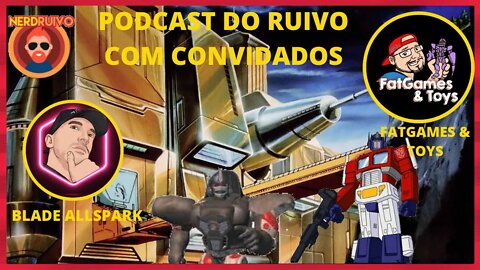 PODCAST DO RUIVO COM CONVIDADOS: COLEÇÕES DE TRANSFORMERS COM GRANDES COLECIONADORES