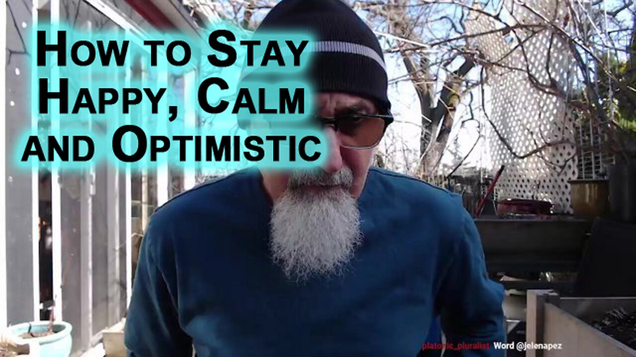 How to Stay Happy, Calm and Optimistic: Life Advice, Motivation