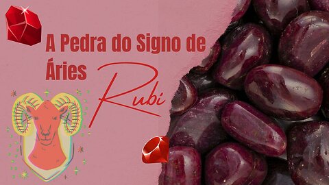 A Pedra do Signo de Áries - O Rubi