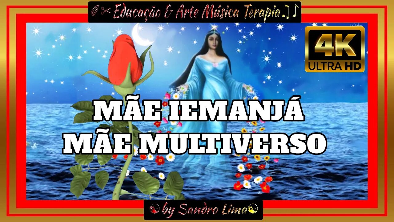 EDUCAÇÃO & ARTE MÚSICA TERAPIA || "Mãe Iemanjá Multiverso, Rainha do Mar" | VFX | Efeitos | 4K