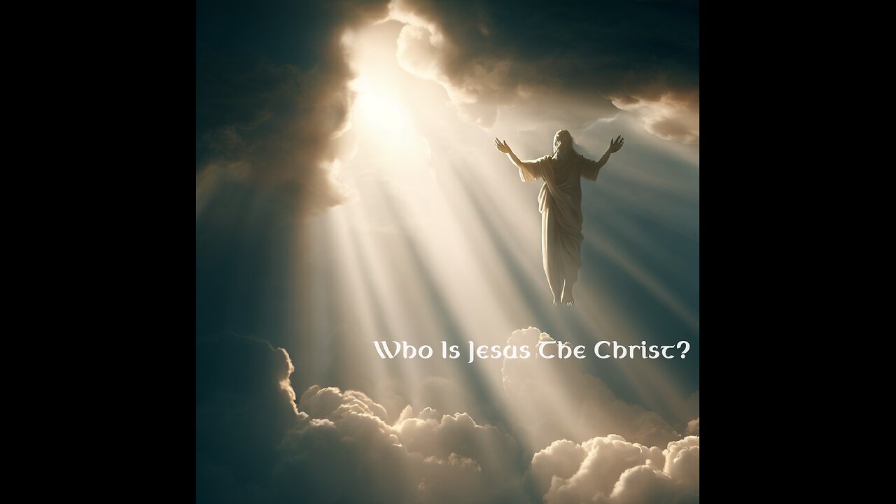 Who Is Jesus The Christ?