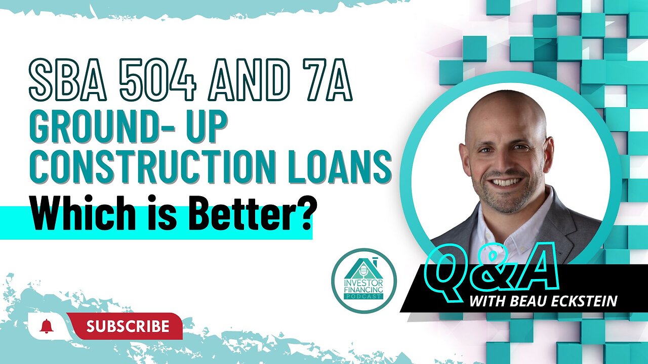 SBA 504 and 7(a) Ground--Up Construction Loans--Which is Better?