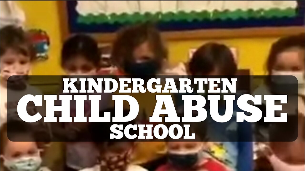 WATCH "CHILD ABUSE IN A KINDERGARTEN CLASS" ELEMENTARY SCHOOL INDOCTRINATION