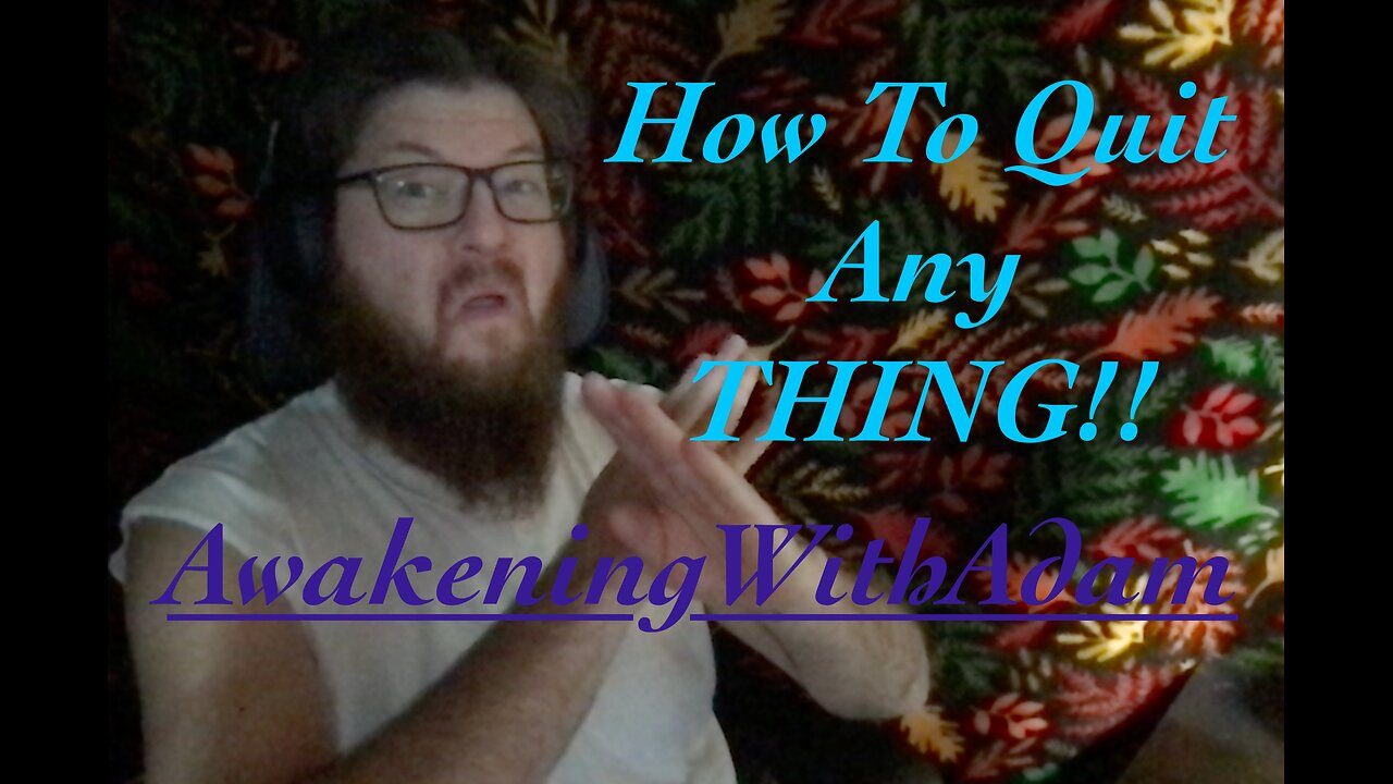 How to Quit Any THING!! ( You Can Don't It! )