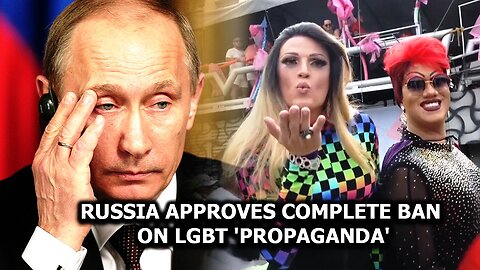 Russia Approves Complete Ban on LGBT 'Propaganda'