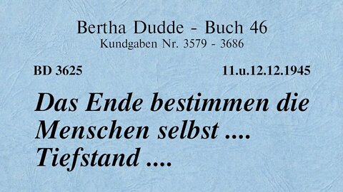 BD 3625 - DAS ENDE BESTIMMEN DIE MENSCHEN SELBST .... TIEFSTAND ....