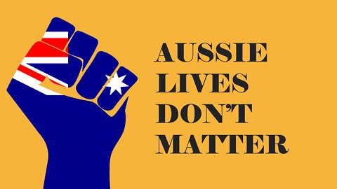 Aussie Lives Don't Matter