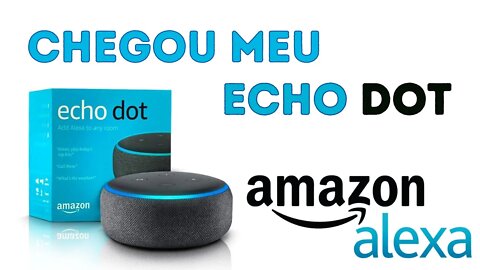 Chegou meu echo dot da Amazon! Unboxing da Speaker com Alexa