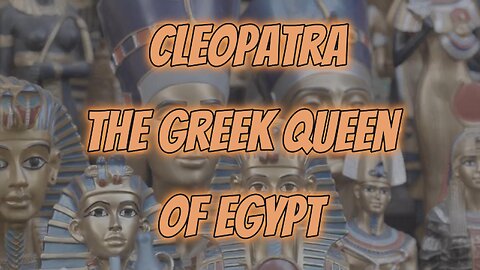 Cleopatra: The Greek Queen of Egypt