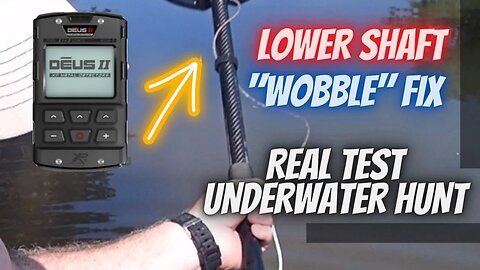 How I fixed The Deus II Lower Shaft "Wobble" Problem! Tested On a New River Hunt.