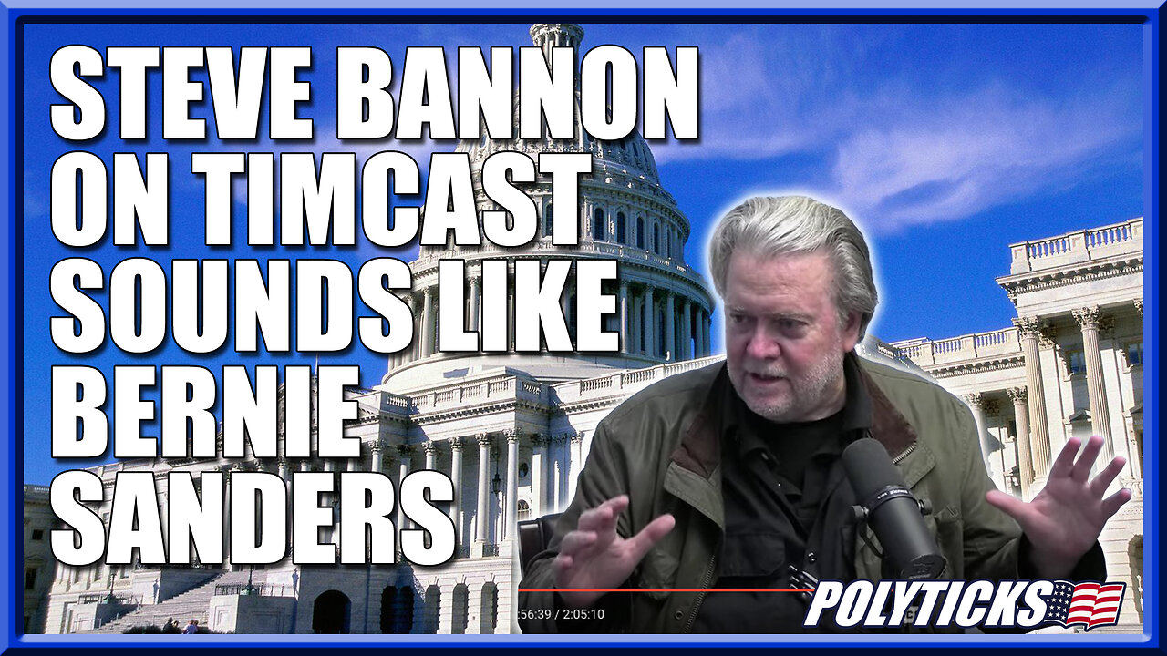 Steve Bannon Sounds Like Bernie Sanders Talking Right Wing Populism on Timcast