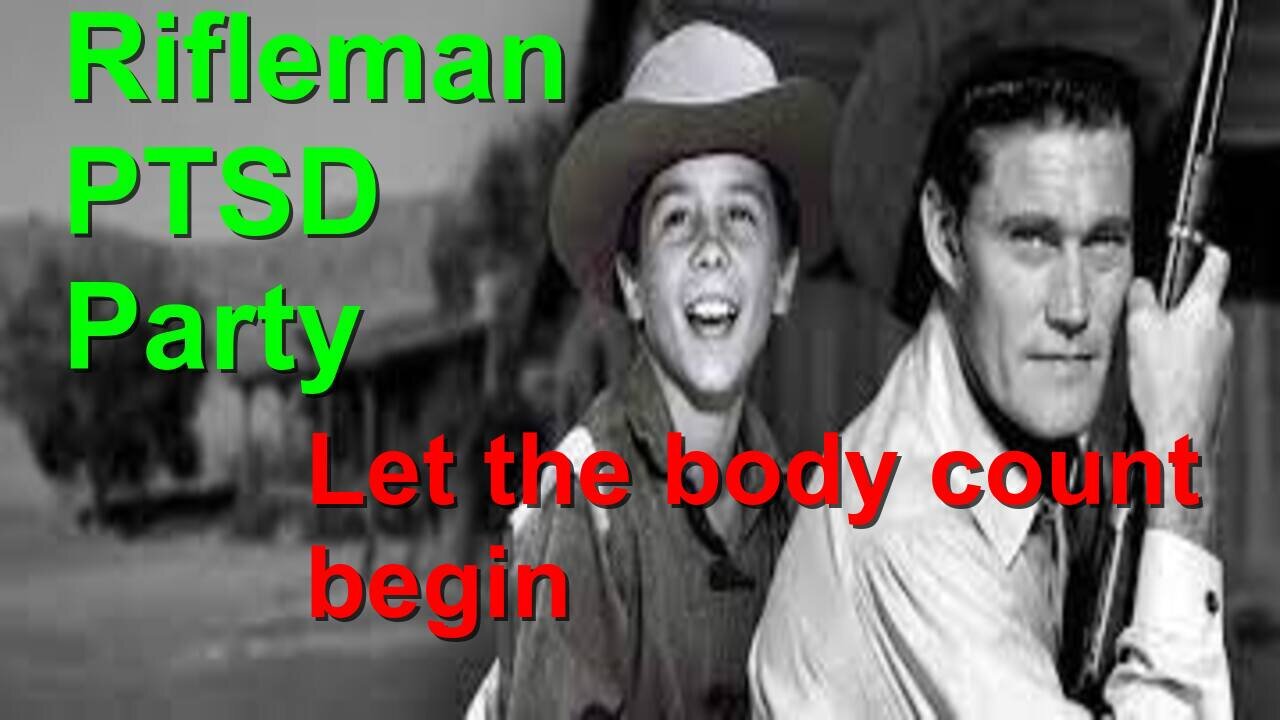 Rifleman body count PSTD part 3 SEASON 1 EPISODE 21 -?