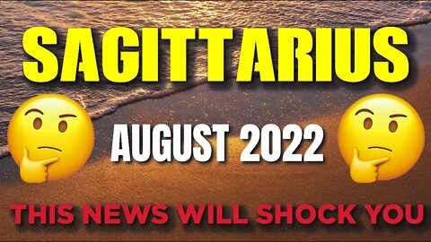 Sagittarius♐🛑🤯THIS NEWS WILL SHOCK YOU🛑🤯 Horoscope for Today AUGUST 2022♐ Sagittarius tarot AUGUST