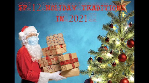 EP#12 Holiday Traditions in 2021