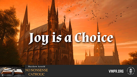 16 Dec 24, No Nonsense Catholic: Joy Is a Choice