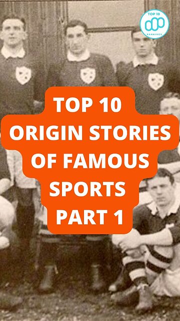 Top 10 Origin Stories of Famous Sports Part 1
