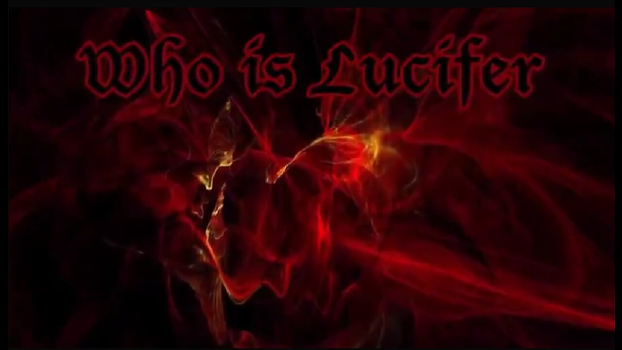 LUCIFER REVEALED & WHY THINGS ARE BAD
