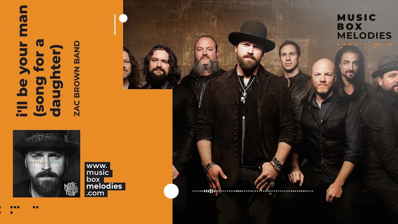 [Music box melodies] - I'll be your man (Song for a Daughter) by Zac Brown Band
