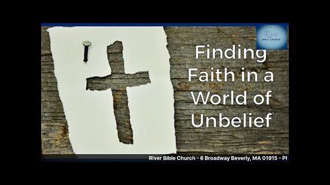 River Bible Church - Finding Faith in a World of Unbelief- John 12:27-36