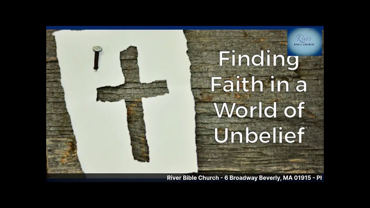 River Bible Church - Finding Faith in a World of Unbelief- John 12:27-36