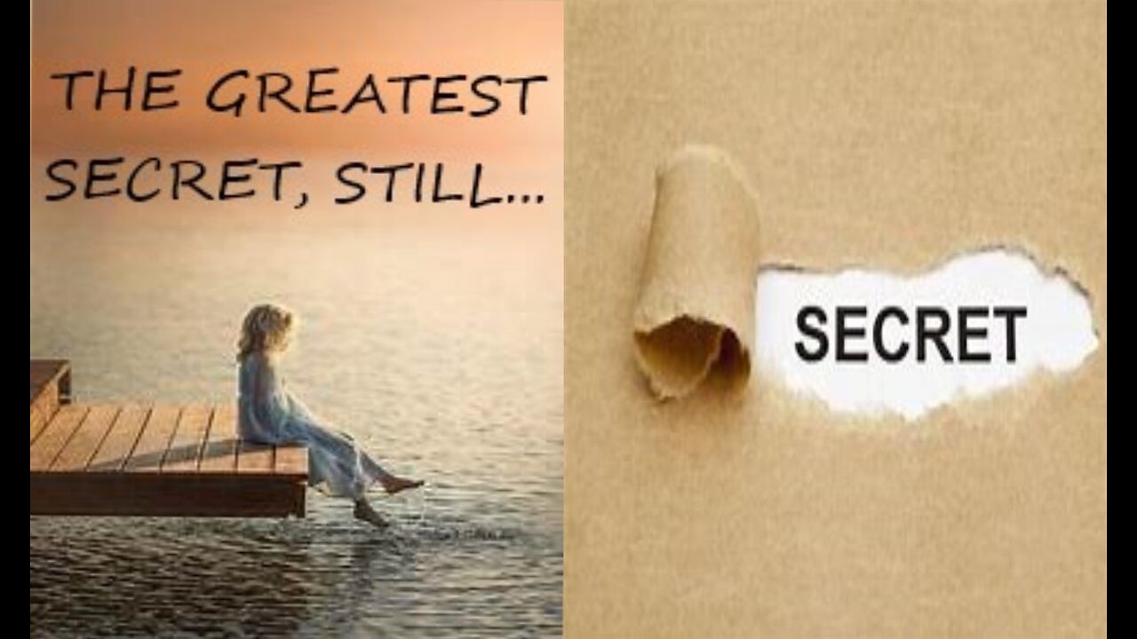 THE GREATEST SECRET, STILL... #525