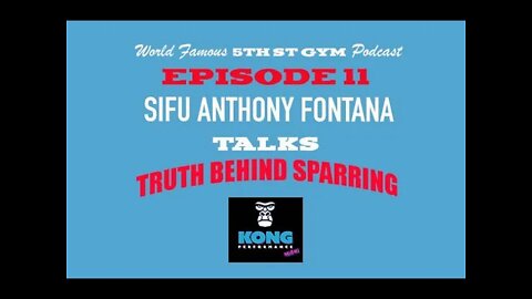 CLIP - WORLD FAMOUS 5th ST GYM PODCAST - EP 11 - SIFU ANTHONY FONTANA - TALKS TRUTH BEHIND SPARRING