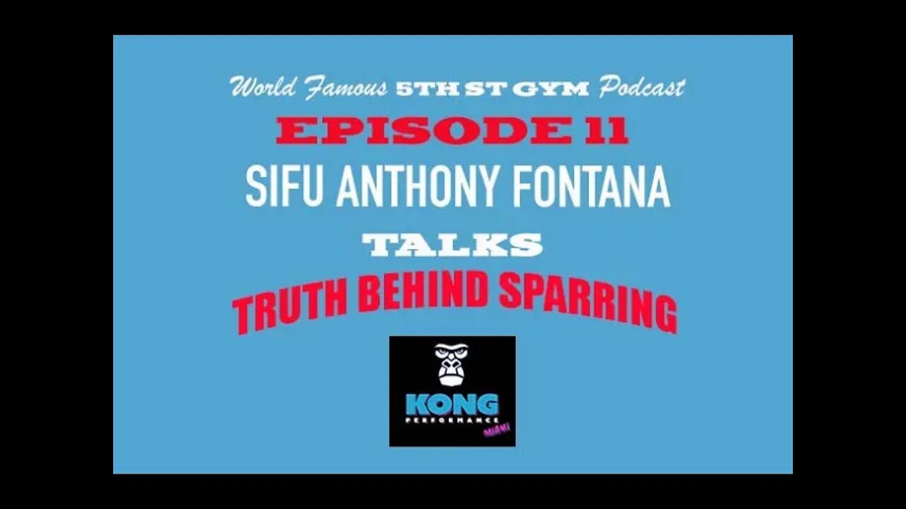 CLIP - WORLD FAMOUS 5th ST GYM PODCAST - EP 11 - SIFU ANTHONY FONTANA - TALKS TRUTH BEHIND SPARRING