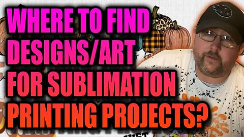 Where do I find designs/artwork for sublimation printing? Dye Sublimation Super Series