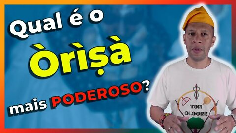 Qual o Orixá mais poderoso do Candomblé? - EP #84