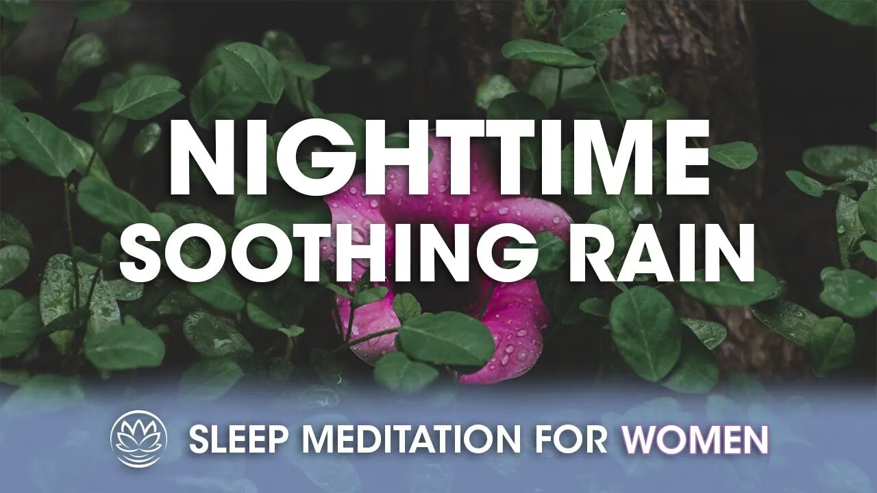 Nighttime Soothing Rain // Sleep Meditation for Women