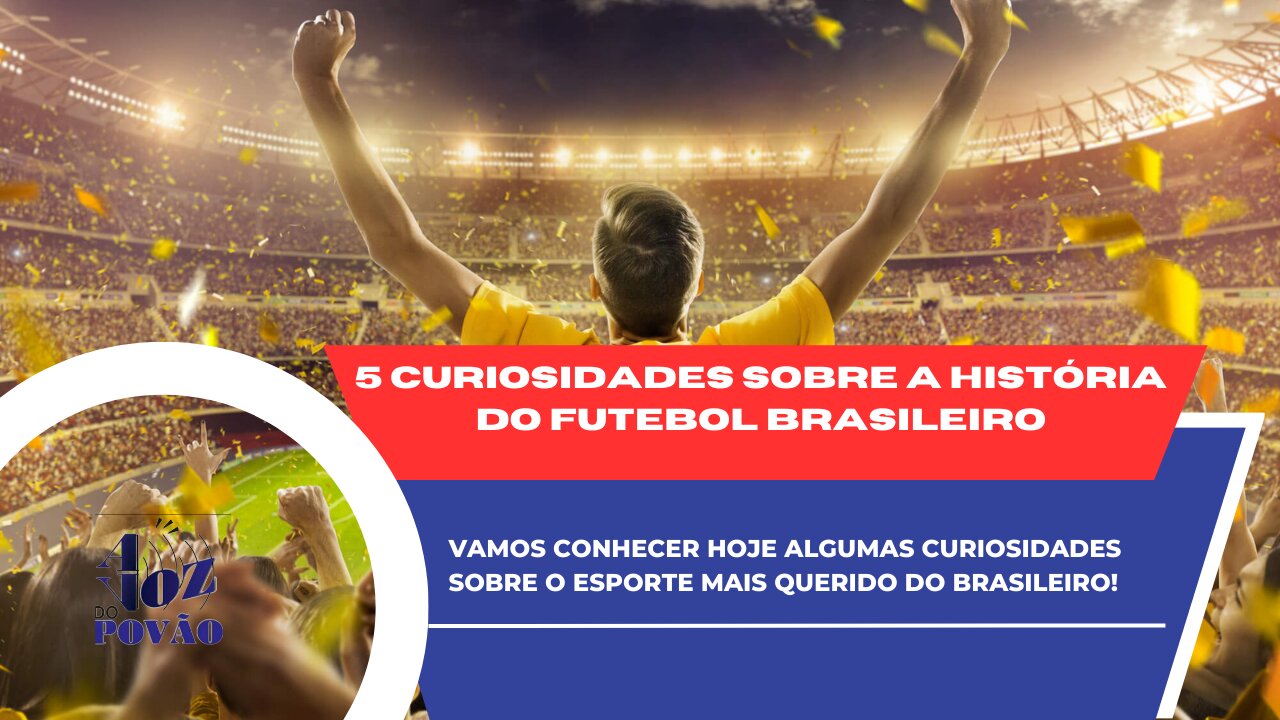 5 Curiosidades sobre a história do futebol brasileiro