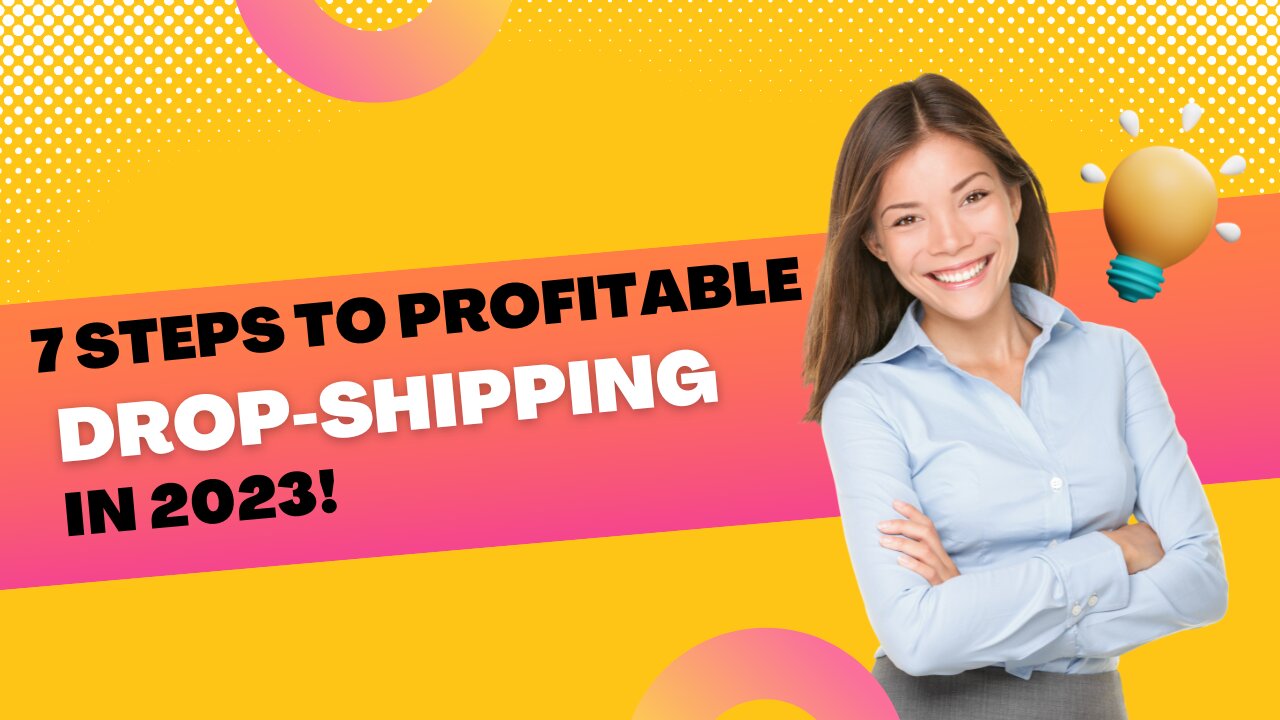 Dropshipping in 2023: How to Build a Profitable Business with These 7 Expert Tips