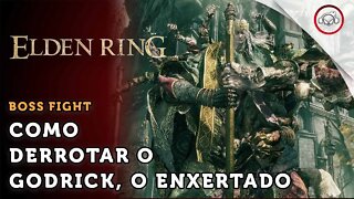 Elden Ring, Boss Fight, Como derrotar o Boss Godrick, O Enxertado | super dica PT-BR