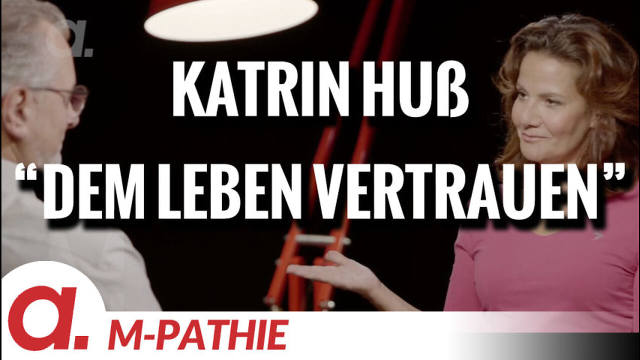 M-PATHIE – Zu Gast heute: Katrin Huß – “Dem Leben vertrauen”