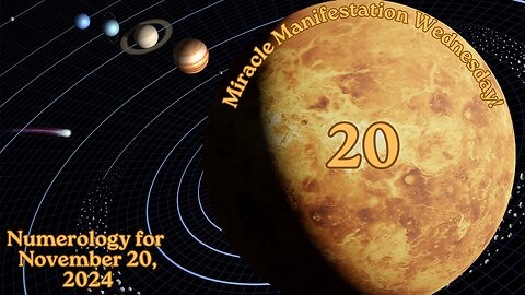 Miracle Manifestation Wednesday! ~ Numerology Energies for Nov. 20, 2024